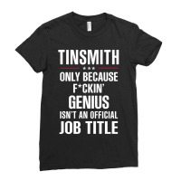 Gift For F Ckin' Genius Tinsmith Ladies Fitted T-shirt | Artistshot