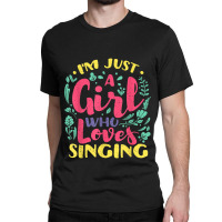 I'm Just A Girl Who Loves Singing - Karaoke Musician Singer Classic T-shirt | Artistshot