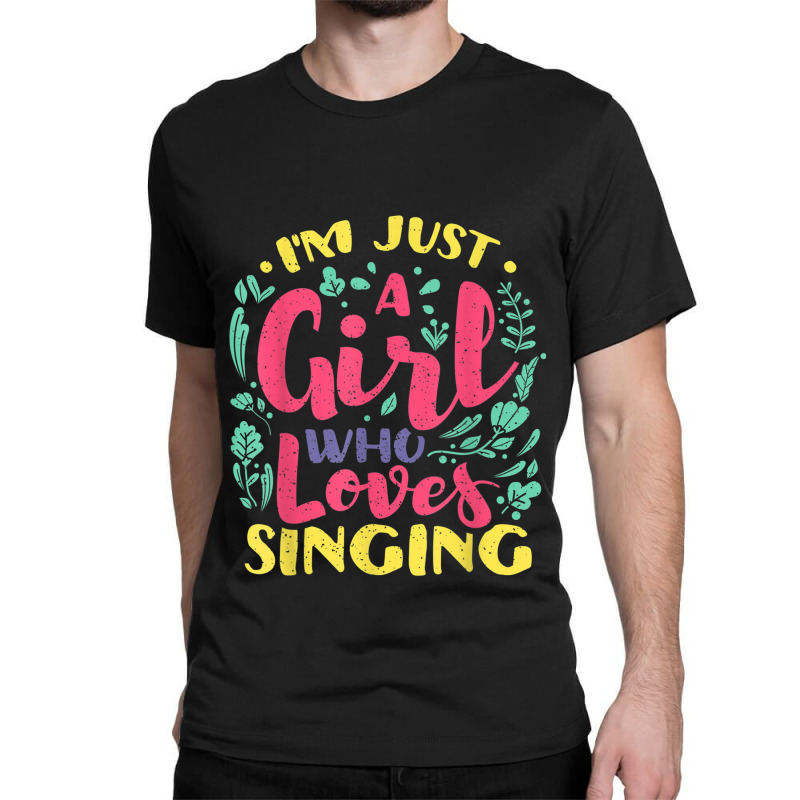 I'm Just A Girl Who Loves Singing - Karaoke Musician Singer Classic T-shirt by Juan-Design | Artistshot