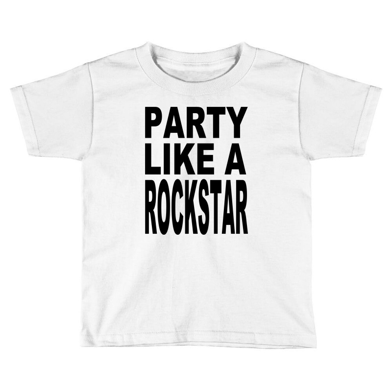 Party Like A Rockstar Toddler T-shirt 