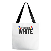 It's Ok To Be White Gift For Funny Political Conservative T Shirt Tote Bags | Artistshot