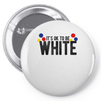 It's Ok To Be White Gift For Funny Political Conservative T Shirt Pin-back Button | Artistshot