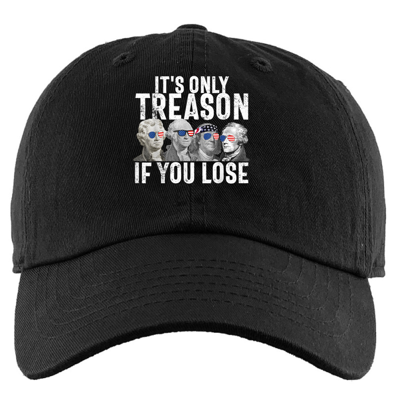 It's Only Treason If You Lose Founding Fathers 4th Of July T Shirt Kids Cap | Artistshot