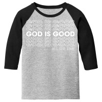 God Is Good All The Time Christian Faith T Shirt Youth 3/4 Sleeve | Artistshot