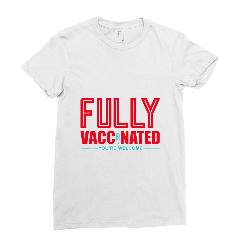 Fully Vaccinated You Are Welcome Ladies Fitted T-Shirt by rochewoodworthillustration | Artistshot