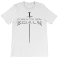 Latin Saying   Si Vis Pacem Para Bellum T Shirt T-shirt | Artistshot