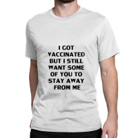 Got Vaccinated Classic T-shirt | Artistshot