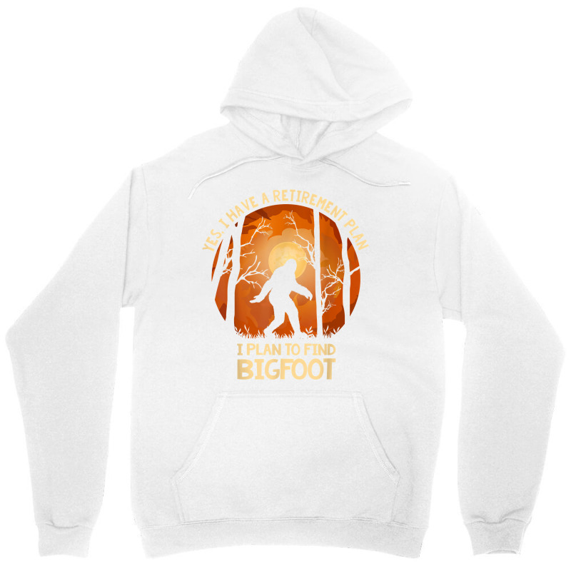 Yes I Do Have A Retirement Plan Find Bigfoot Sasquatch 2020 T Shirt Unisex Hoodie | Artistshot