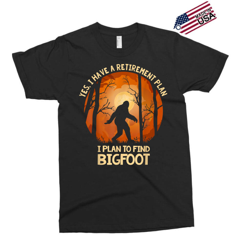 Yes I Do Have A Retirement Plan Find Bigfoot Sasquatch 2020 T Shirt Exclusive T-shirt | Artistshot