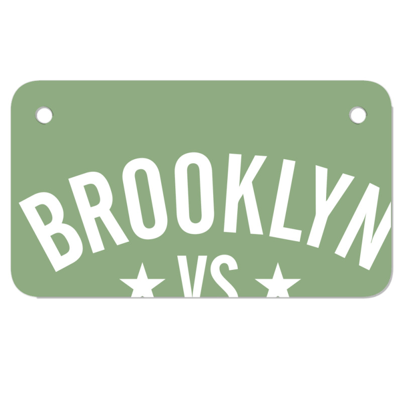 Brooklyn Vs. Everybody 2 Motorcycle License Plate | Artistshot