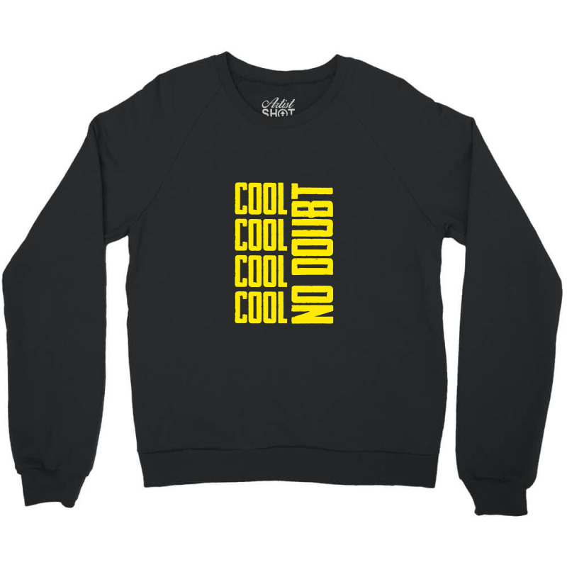 Cool Cool No Doubt, Brooklyn Nine Nine Crewneck Sweatshirt by satanarts | Artistshot