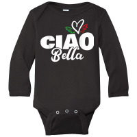 Ciao Bella Hello Beautiful Italian Heart Italy Expression T Shirt Long Sleeve Baby Bodysuit | Artistshot