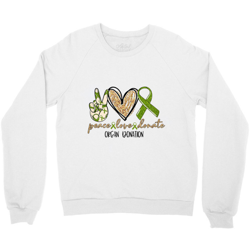 Womens Organ Donation Peace Love Donate Give Someone Life Donate Funny Crewneck Sweatshirt by CaleDesign | Artistshot