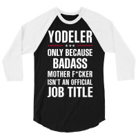 Gift For Badass Yodeler 3/4 Sleeve Shirt | Artistshot