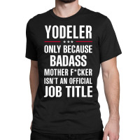 Gift For Badass Yodeler Classic T-shirt | Artistshot