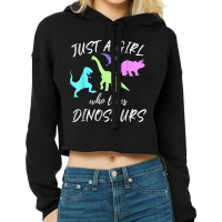 Just A Girl Who Loves Dinosaurs Dinosaur Theme Cropped Hoodie | Artistshot