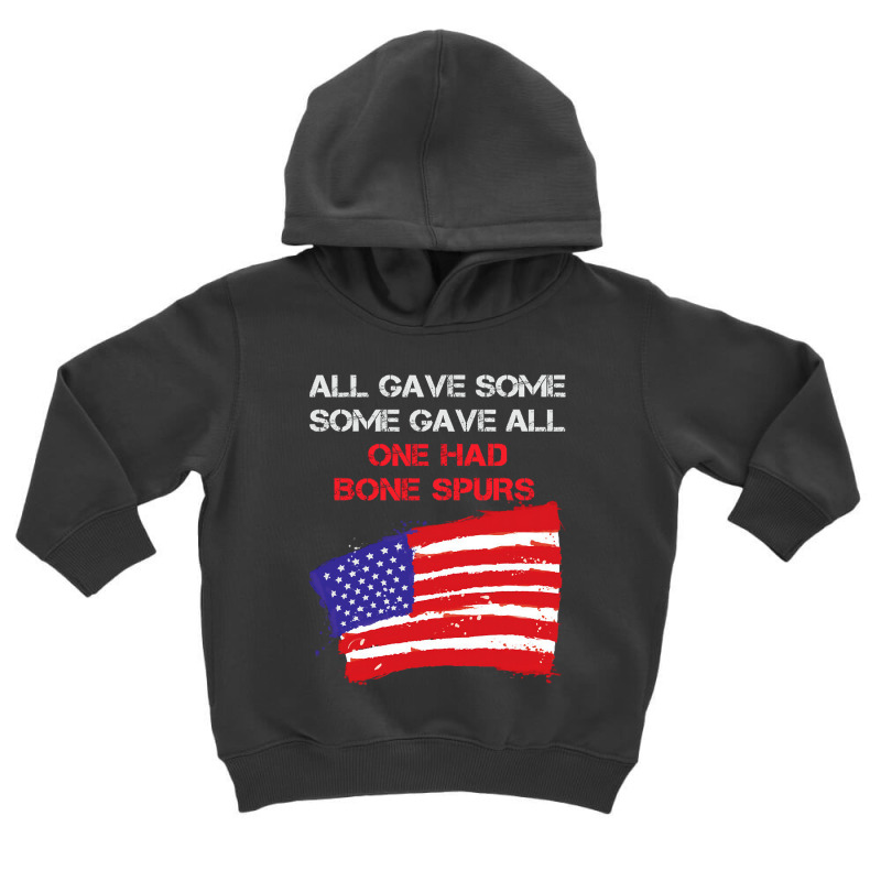 All Gave Some Some Gave All One Had Bone Spurs Toddler Hoodie | Artistshot