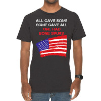 All Gave Some Some Gave All One Had Bone Spurs Vintage T-shirt | Artistshot