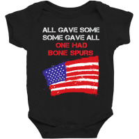 All Gave Some Some Gave All One Had Bone Spurs Baby Bodysuit | Artistshot