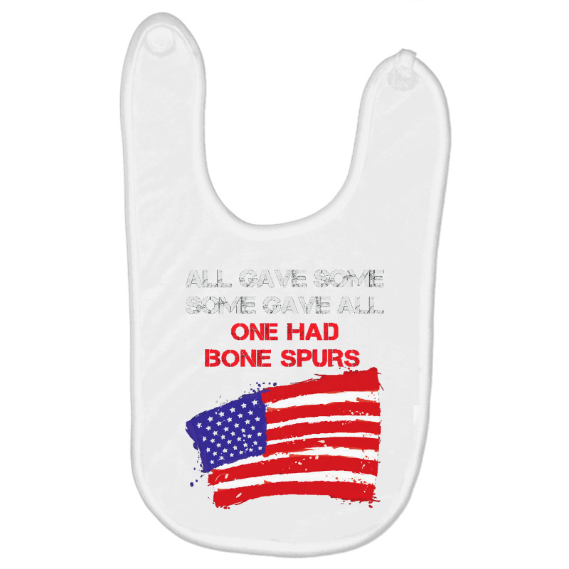 All Gave Some Some Gave All One Had Bone Spurs Baby Bibs | Artistshot