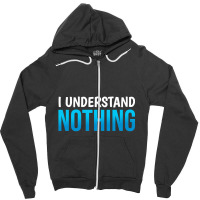 I Understand Nothing, The Office Quotes Zipper Hoodie | Artistshot