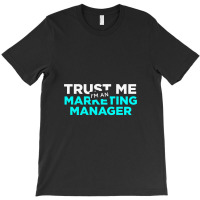 Marketing Manager, Marketing Manager T-shirt | Artistshot