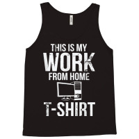 This Is My Work From Home T Shirt Funny Telecommuter T Shirt Tank Top | Artistshot