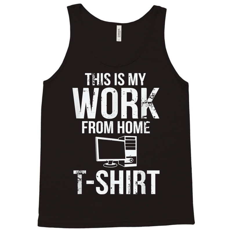 This Is My Work From Home T Shirt Funny Telecommuter T Shirt Tank Top by klezgbnist | Artistshot