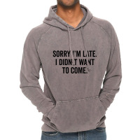 Sorry I'm Llate Vintage Hoodie | Artistshot