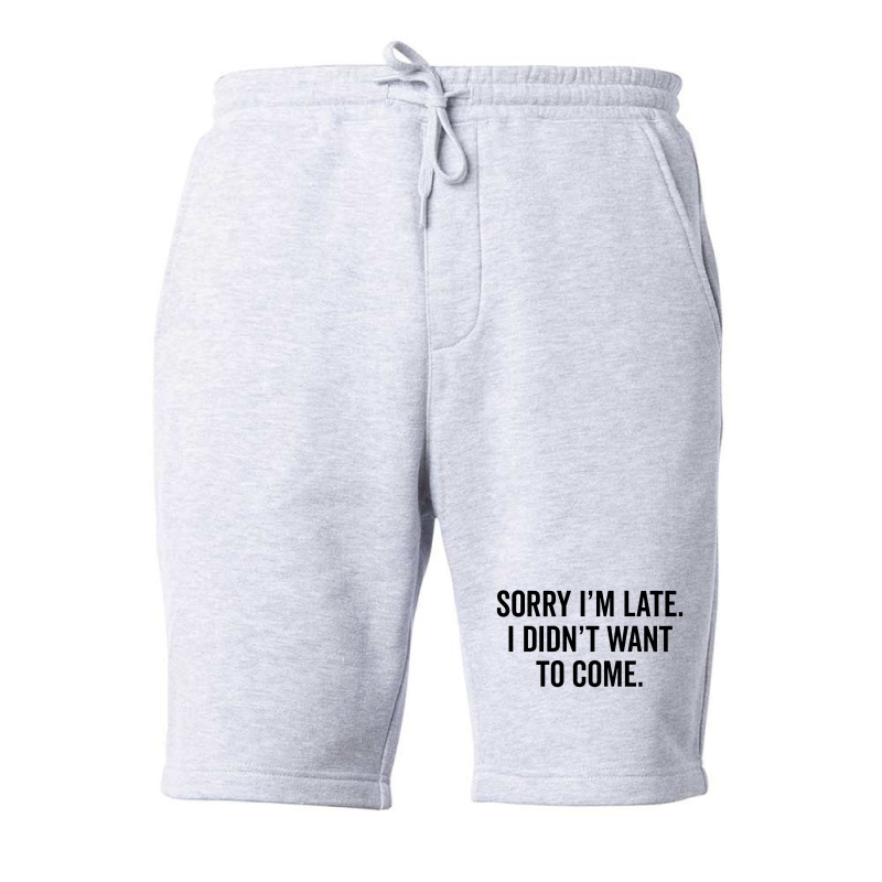 Sorry I'm Llate Fleece Short | Artistshot