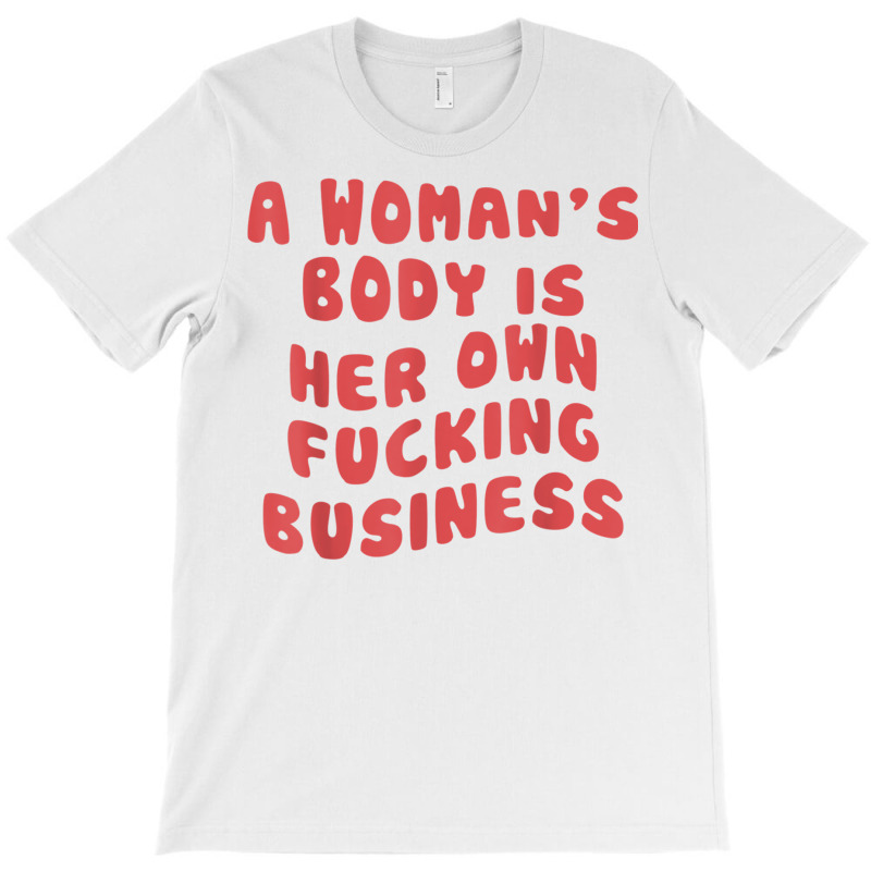 Pro Choice Her Body Her Choice Hoe Wade Texas Women's Rights T Shirt T-shirt | Artistshot