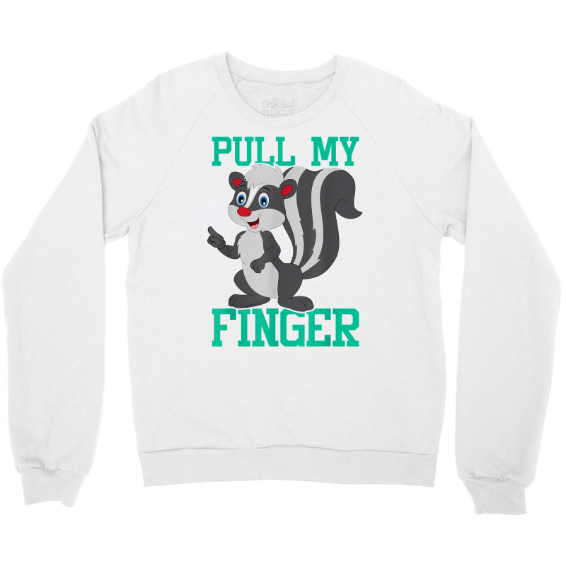 Pull My Finger   Skunk Lover Pet Owner Zookeeper Zoologist T Shirt Crewneck Sweatshirt | Artistshot