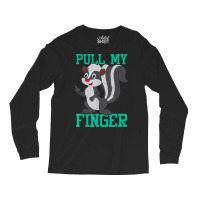 Pull My Finger   Skunk Lover Pet Owner Zookeeper Zoologist T Shirt Long Sleeve Shirts | Artistshot