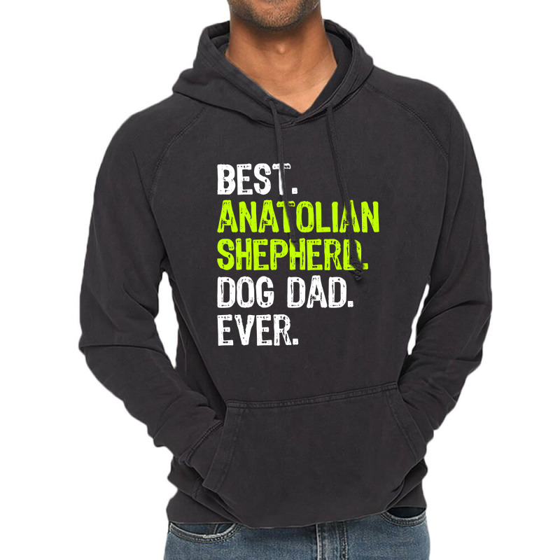 Anatolian Shepherd Dog Dad Fathers Day Dog Lovers Vintage Hoodie by EricWade | Artistshot