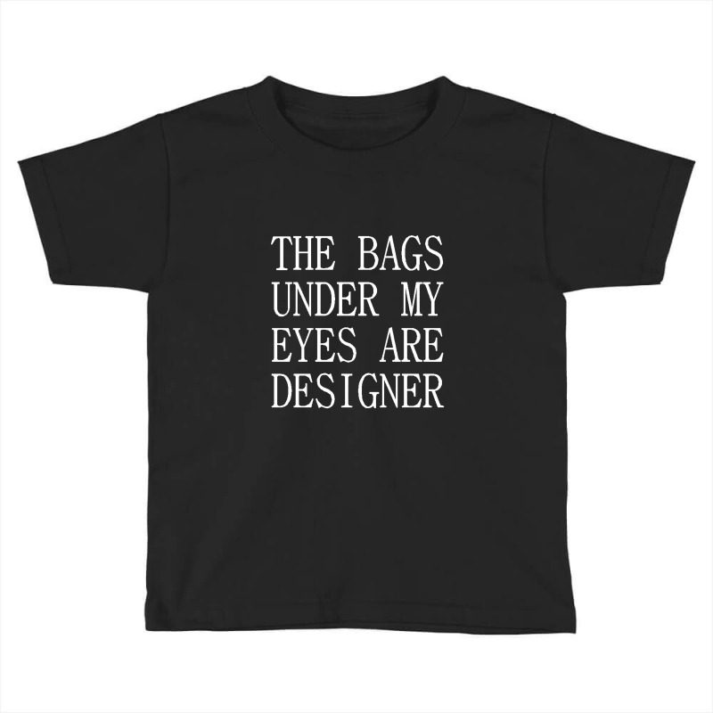 Theword Of Bags Under Toddler T-shirt | Artistshot