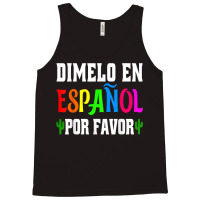 Spanish Language Bilingual Teacher Gift Dimelo En Espanol T Shirt Tank Top | Artistshot