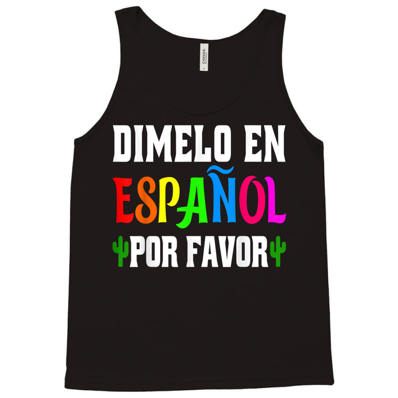 Spanish Language Bilingual Teacher Gift Dimelo En Espanol T Shirt Tank Top by milkeyderamse | Artistshot