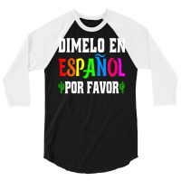 Spanish Language Bilingual Teacher Gift Dimelo En Espanol T Shirt 3/4 Sleeve Shirt | Artistshot