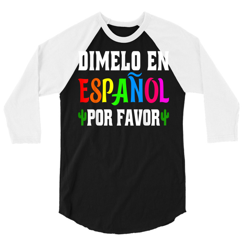 Spanish Language Bilingual Teacher Gift Dimelo En Espanol T Shirt 3/4 Sleeve Shirt by milkeyderamse | Artistshot