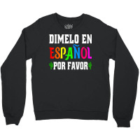 Spanish Language Bilingual Teacher Gift Dimelo En Espanol T Shirt Crewneck Sweatshirt | Artistshot