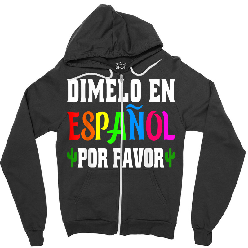 Spanish Language Bilingual Teacher Gift Dimelo En Espanol T Shirt Zipper Hoodie by milkeyderamse | Artistshot