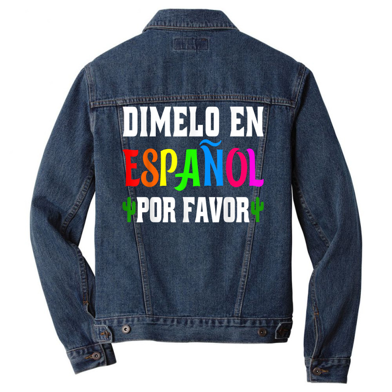 Spanish Language Bilingual Teacher Gift Dimelo En Espanol T Shirt Men Denim Jacket by milkeyderamse | Artistshot