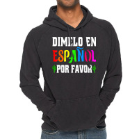 Spanish Language Bilingual Teacher Gift Dimelo En Espanol T Shirt Vintage Hoodie | Artistshot