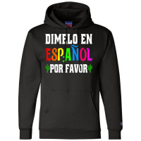 Spanish Language Bilingual Teacher Gift Dimelo En Espanol T Shirt Champion Hoodie | Artistshot