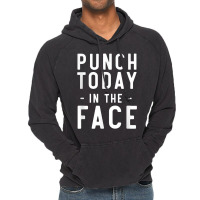 Punch Today In The Face Shirts Vintage Hoodie | Artistshot