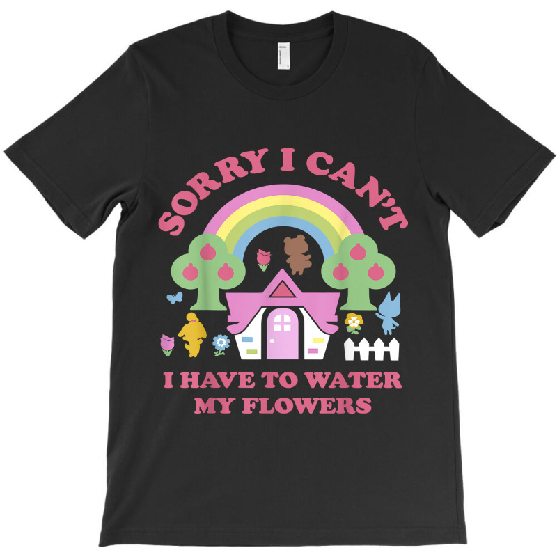 Animal Crossing Sorry I Can T I Have To Water My Flowers T-shirt | Artistshot