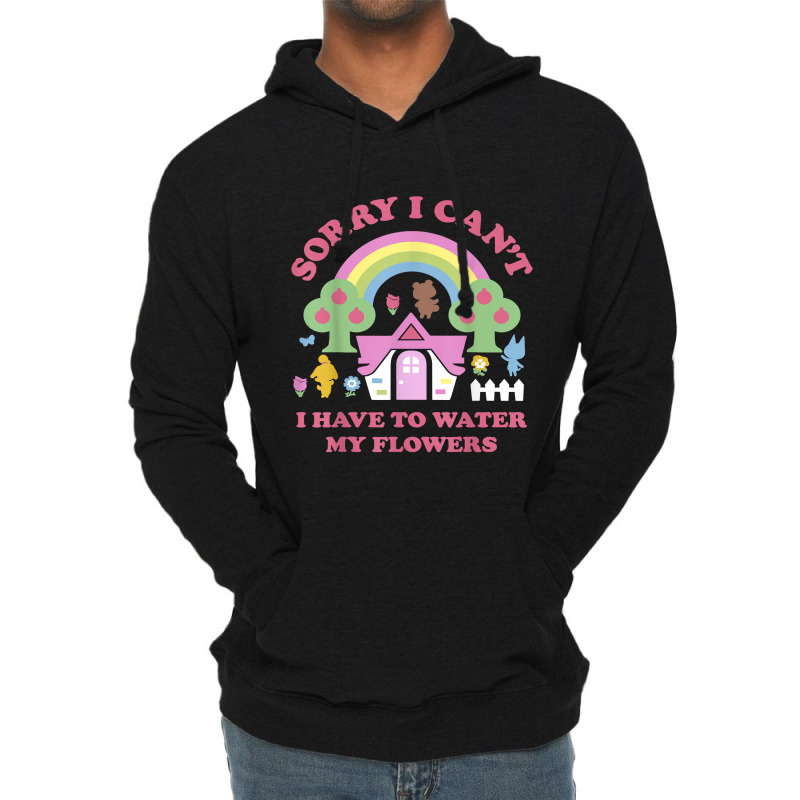 Animal Crossing Sorry I Can T I Have To Water My Flowers Lightweight Hoodie | Artistshot