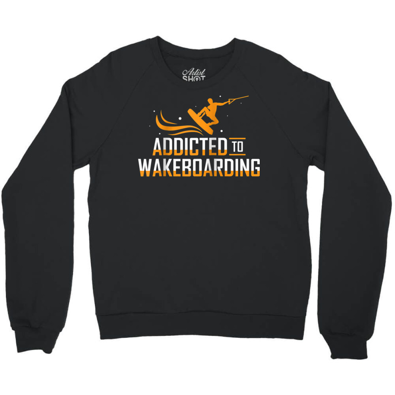 Addicted To Wakeboarding Wake Wakeboarder Wakeboard Funny Ap Raglan Ba Crewneck Sweatshirt | Artistshot