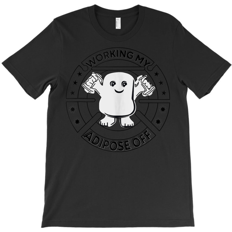 Working My Adipose Off  Funny Exercise Gift Apparel Tank Top T-shirt | Artistshot