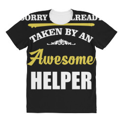 sorry i'm taken by an awesome helper All Over Women's T-shirt | Artistshot